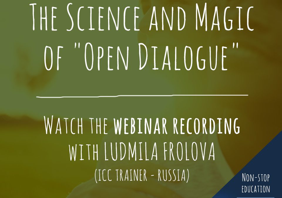 Webinar Recordings: The Science and Magic of “Open Dialogue”