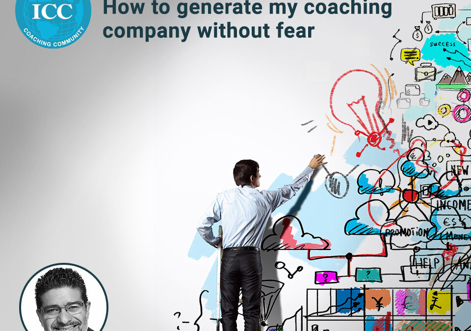 ICC Academy Webinar: How to generate my coaching company without fear