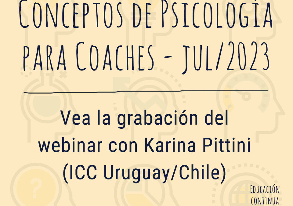 Webinar ICC Academy: Psicología para Coaches, con Karina Pittini (ICC UY/CL)
