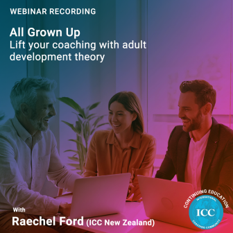 Webinar Recording: All grown up – Lift your coaching with Adult Development Theory